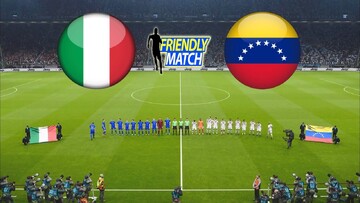 پخش زنده بازی دوستانه تیم های ملی فوتبال ونزوئلا - ایتالیا بامداد فردا ساعت ۰۰:۳۰ + لینک